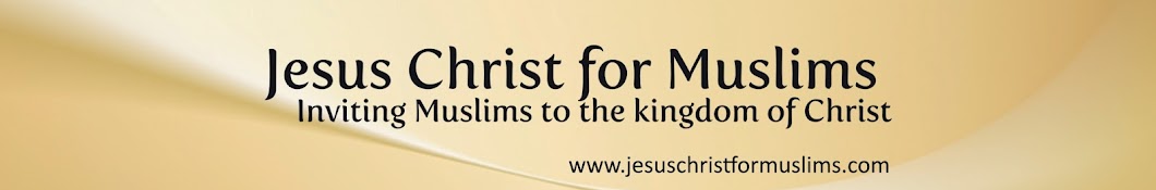 Jesus Christ for Muslims YouTube channel avatar