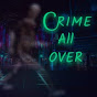 Crime All Over YouTube Profile Photo