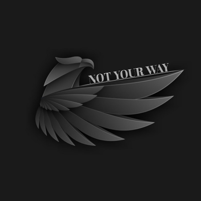 NOT YOUR WAY