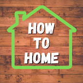 How To Home