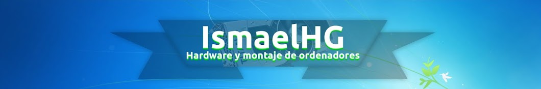IsmaelHG | Hardware y montaje de ordenadores! YouTube channel avatar