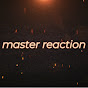 Master Reaction