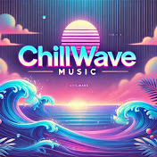 Chill Wave Music