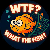 What the Fish?