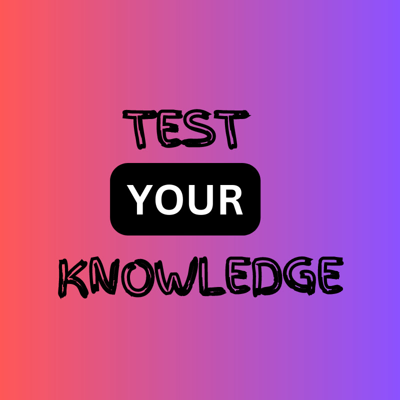 Test Your Knowledge