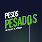 Pesos Pesados - Un Podcast de Negocios