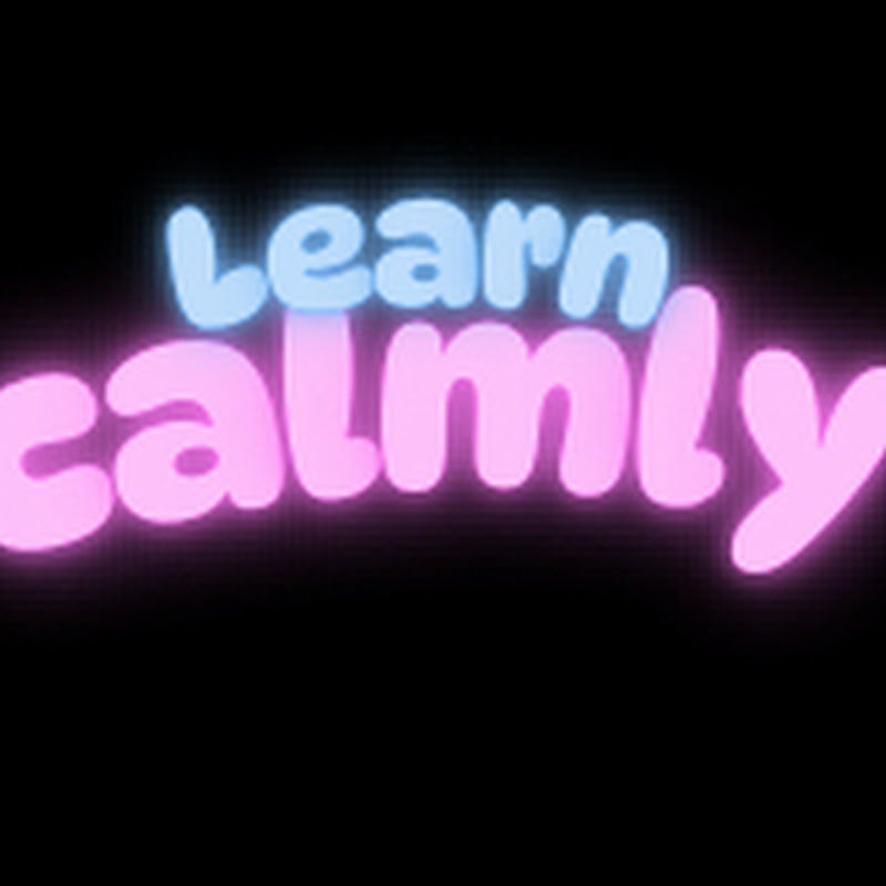 Learn Calmly