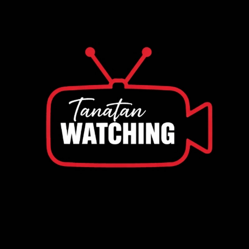 TanaTan Watching
