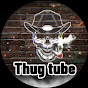 Thug Tube