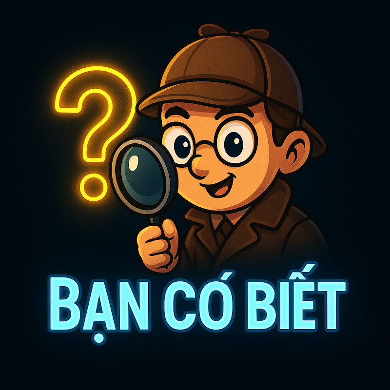 Bạn Có Biết ?