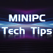 MINIPC Tech Tips