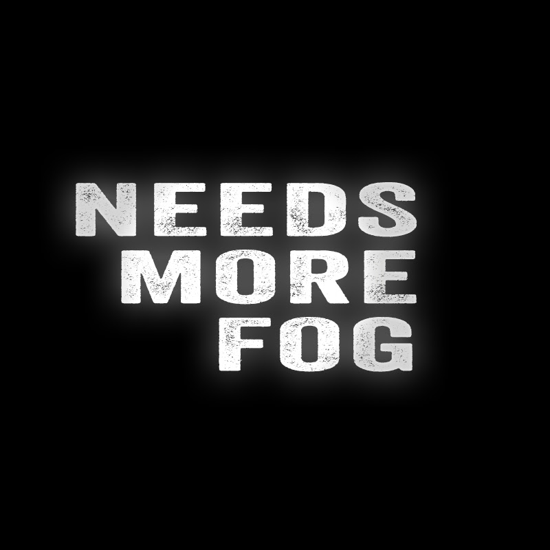 Needs More Fog