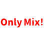 Only Mix!