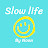 Slow life by Noon