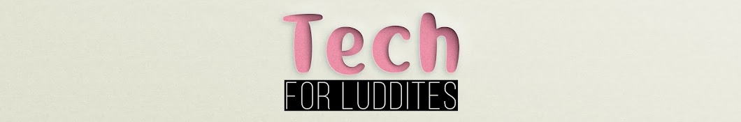 Tech for Luddites رمز قناة اليوتيوب