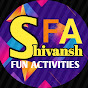 Shivansh Fun Activities 