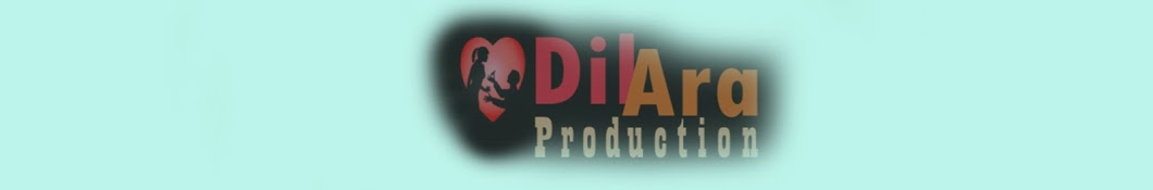 DilAra Production YouTube channel avatar