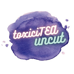 toxiciTEA uncut