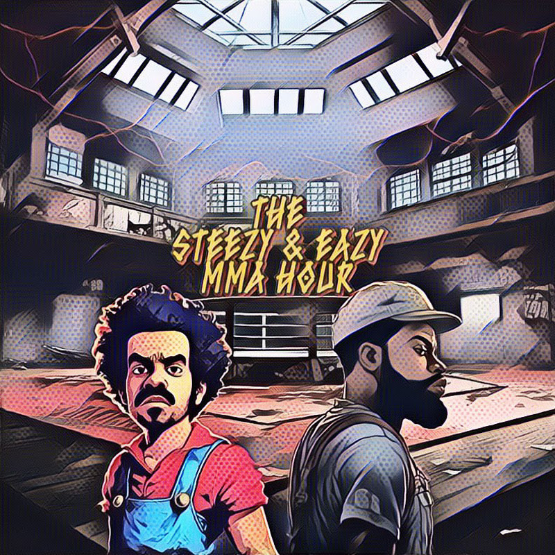 The Steezy & Eazy MMA Hour