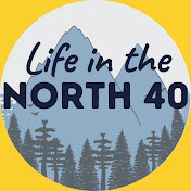 Life in the North 40