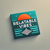 Relatable Vibes