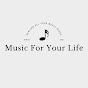 Music For Your Life