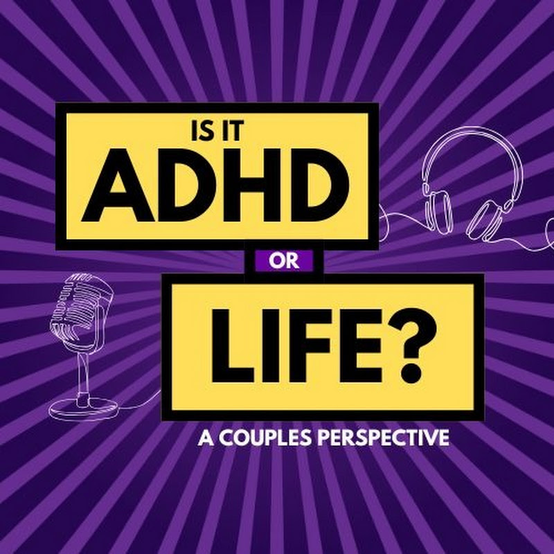 ADHD or Life? Podcast
