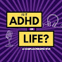 ADHD or Life?