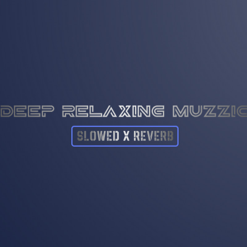 Deep Relaxing Muzzic