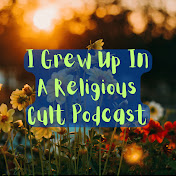 I Grew Up In A Religious Cult Podcast