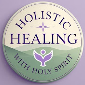 Holistic Healing With Holy Spirit