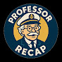 Professor Recap