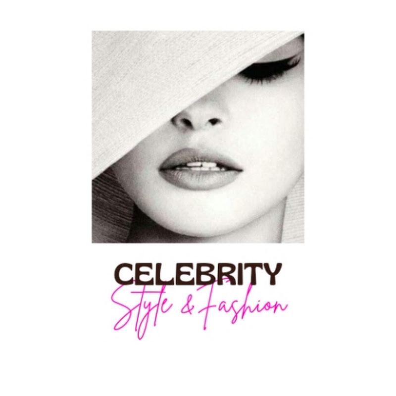 Celebrity Style and Fashion