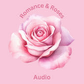 Romance & Roses Audio