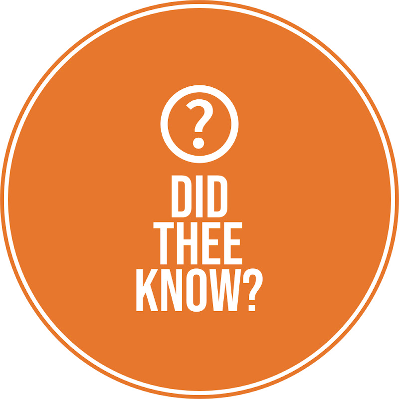 Did Thee Know?
