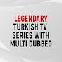  Legendary Turkish TV Series with Multi Dubbed Avatar