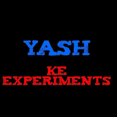 YASH KE EXPERIMENTS