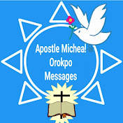 Apostle Micheal Orokpo Messages