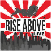 RISE ABOVE LIVE