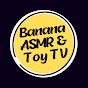 Banana ASMR & Toy TV logo