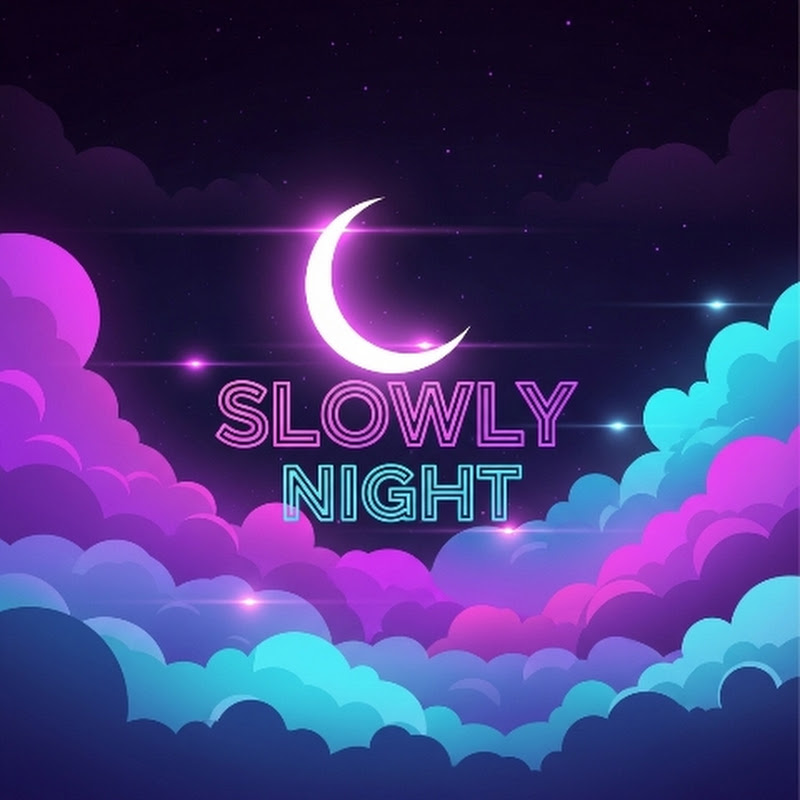slowly night 