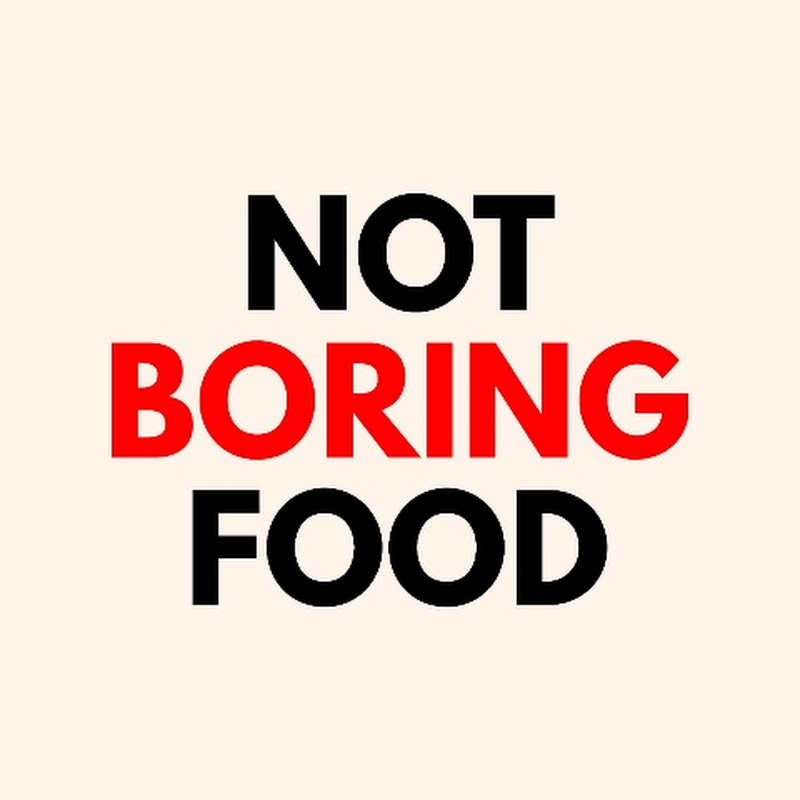 Not Boring Food
