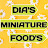 DIA'S MINIATURE FOOD'S