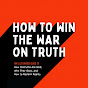 How to Win the War on Truth