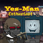 Yes-Man Enthusiast