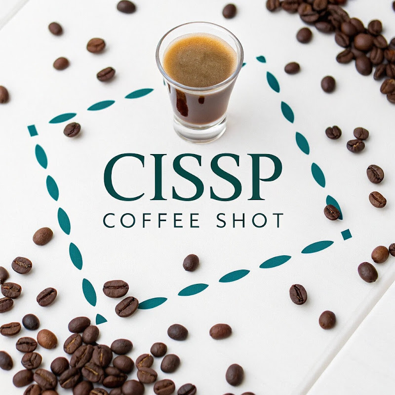 CISSP Coffee Shot | Cybersecurity Exam Prep