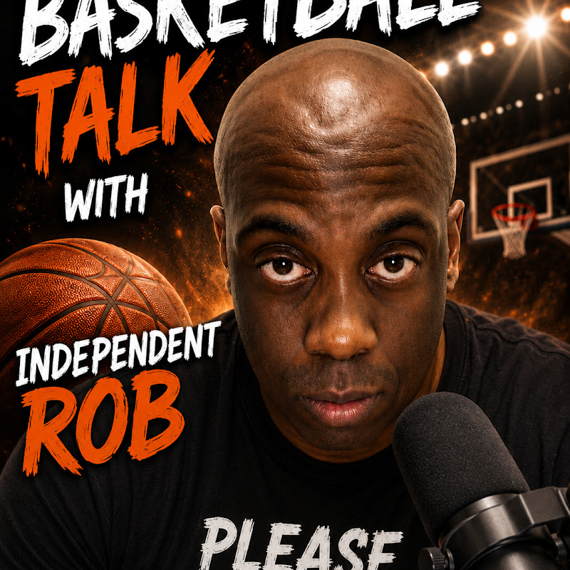 Basketball Talk With Independent Rob