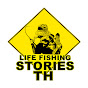 LIFE FISHING STORIES THAILAND LFST