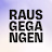 Rausgegangen