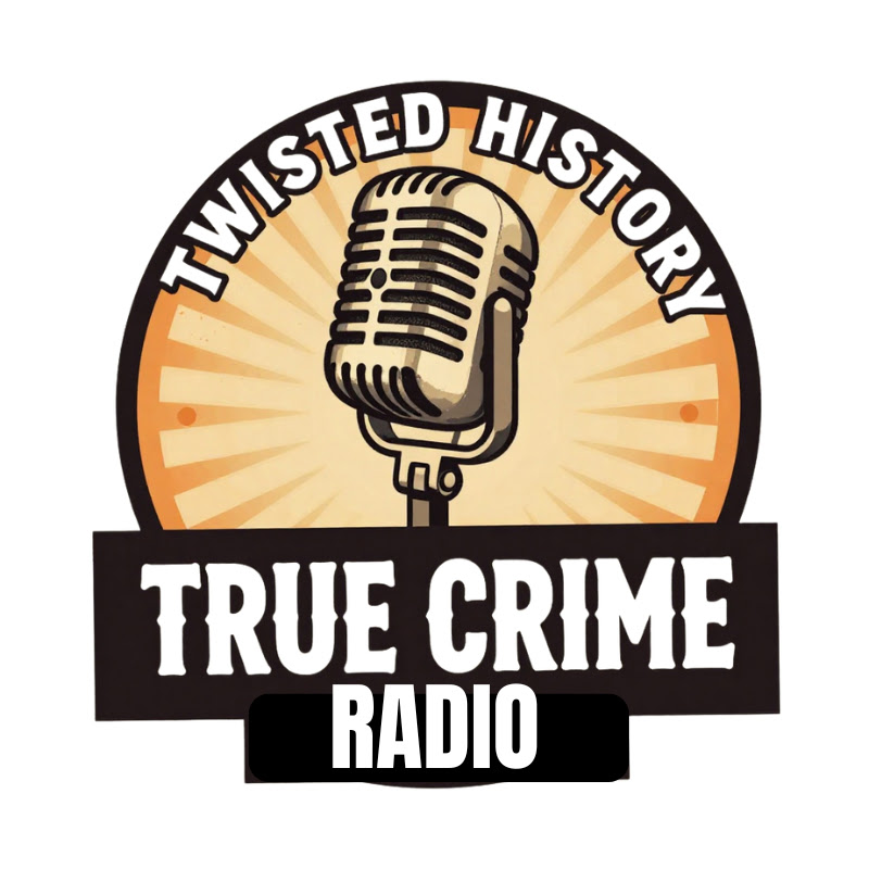 Twisted History True Crime Radio